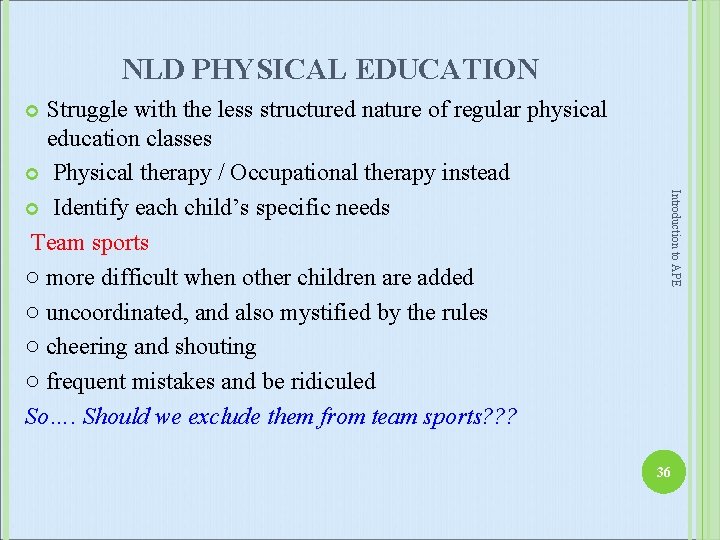 NLD PHYSICAL EDUCATION Struggle with the less structured nature of regular physical education classes