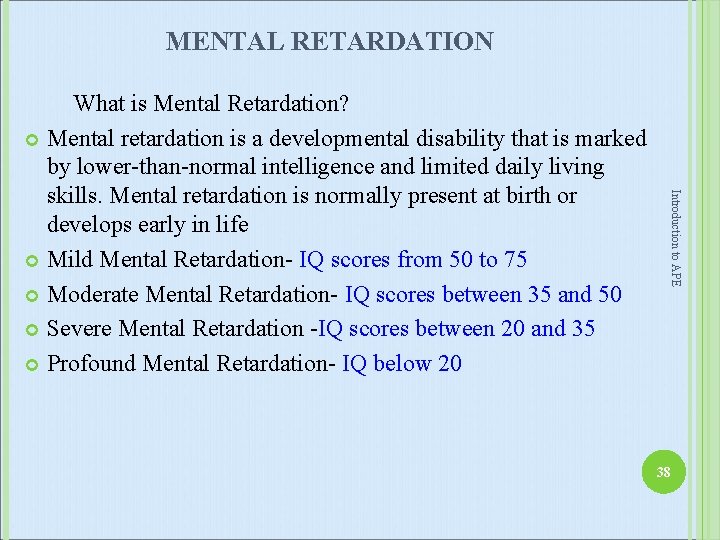 MENTAL RETARDATION Introduction to APE What is Mental Retardation? Mental retardation is a developmental