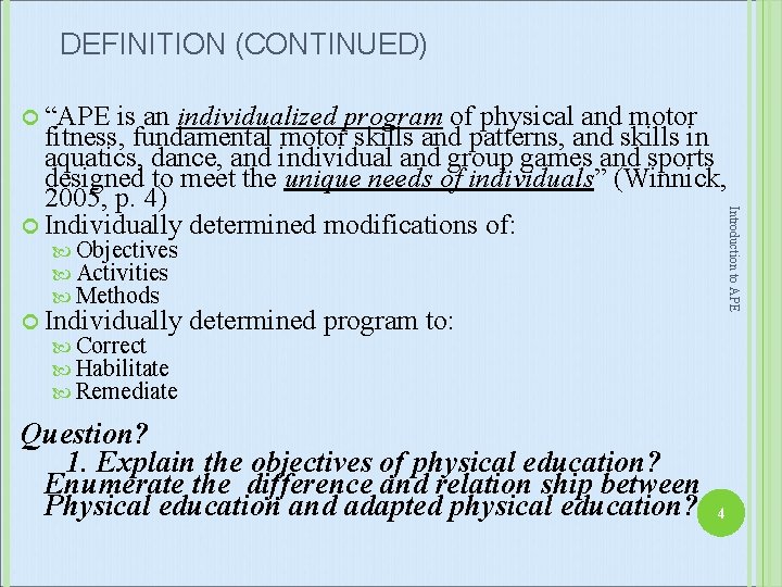 DEFINITION (CONTINUED) “APE Objectives Activities Methods Individually Correct Habilitate Remediate Introduction to APE is