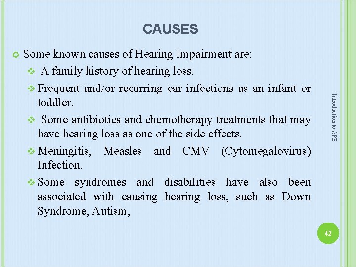 CAUSES Introduction to APE Some known causes of Hearing Impairment are: v A family