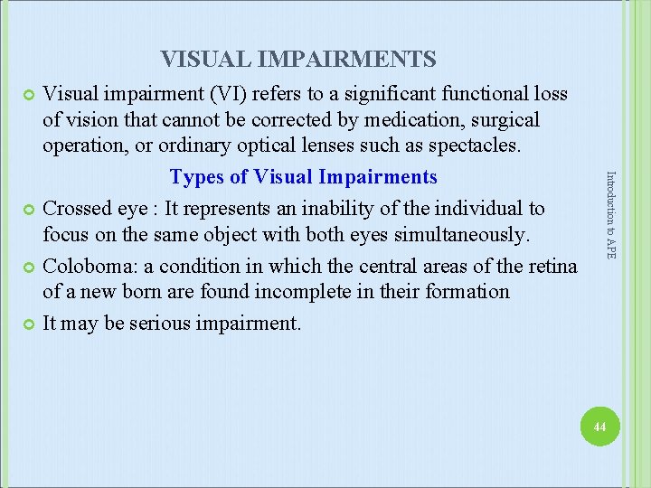 VISUAL IMPAIRMENTS Visual impairment (VI) refers to a significant functional loss of vision that