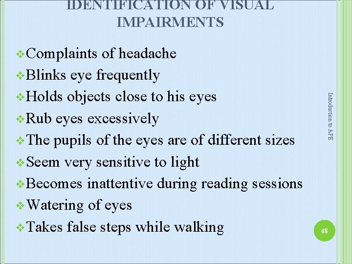 IDENTIFICATION OF VISUAL IMPAIRMENTS v Complaints Introduction to APE of headache v Blinks eye