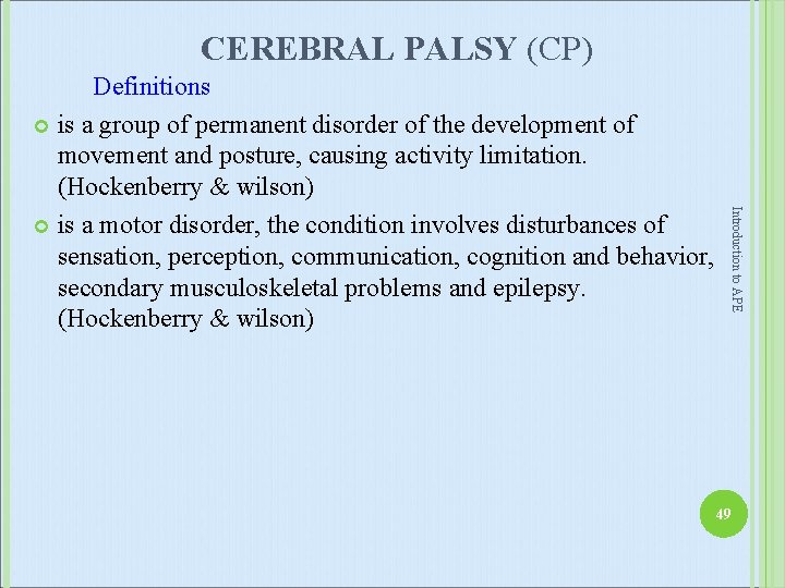 CEREBRAL PALSY (CP) Introduction to APE Definitions is a group of permanent disorder of