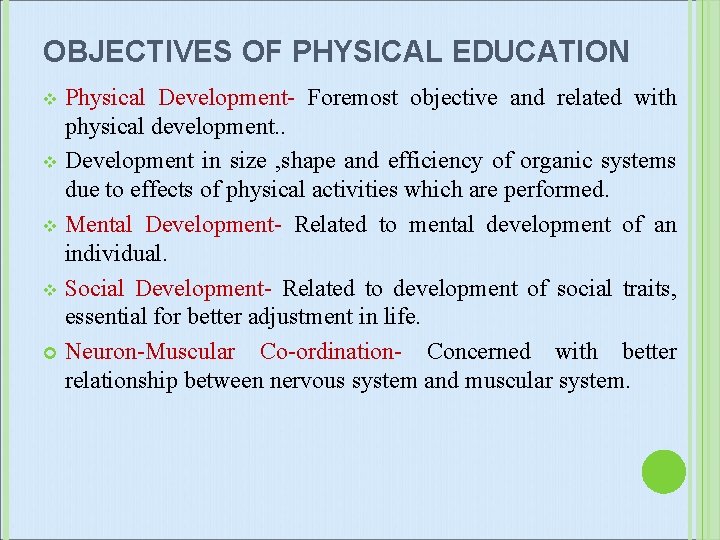 OBJECTIVES OF PHYSICAL EDUCATION Physical Development- Foremost objective and related with physical development. .