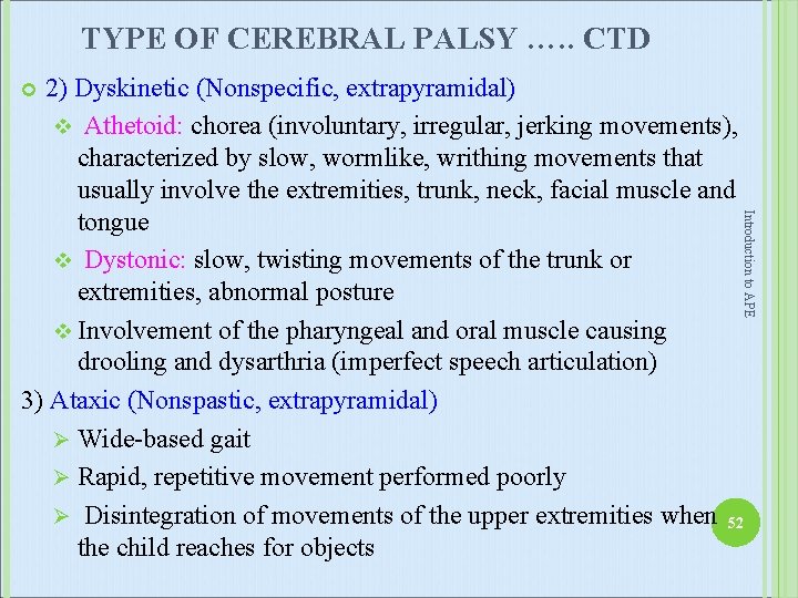 TYPE OF CEREBRAL PALSY …. . CTD 2) Dyskinetic (Nonspecific, extrapyramidal) v Athetoid: chorea