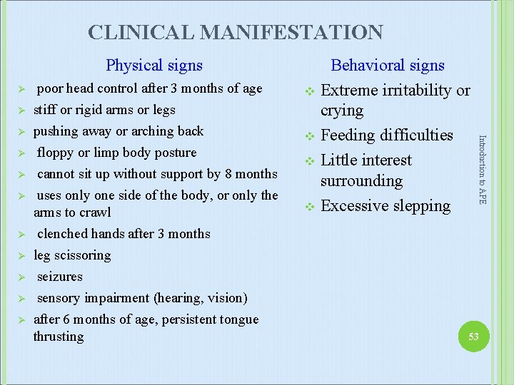 CLINICAL MANIFESTATION Physical signs Ø Ø Ø Ø Ø clenched hands after 3 months