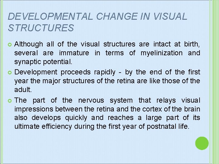 DEVELOPMENTAL CHANGE IN VISUAL STRUCTURES Although all of the visual structures are intact at