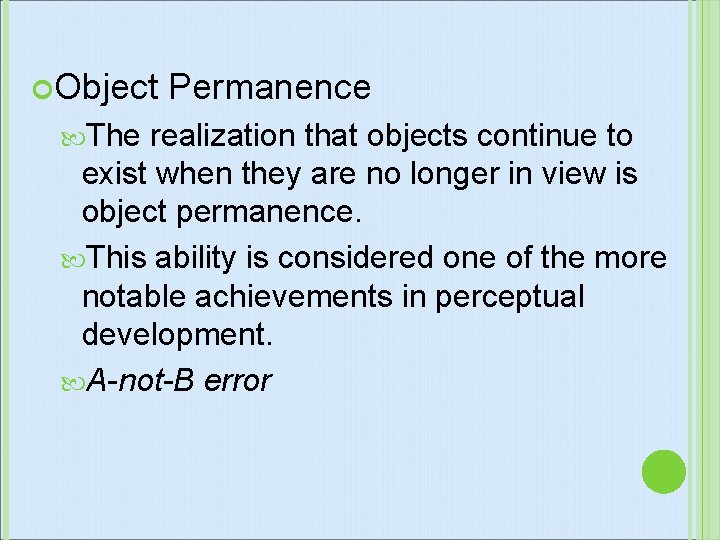  Object The Permanence realization that objects continue to exist when they are no