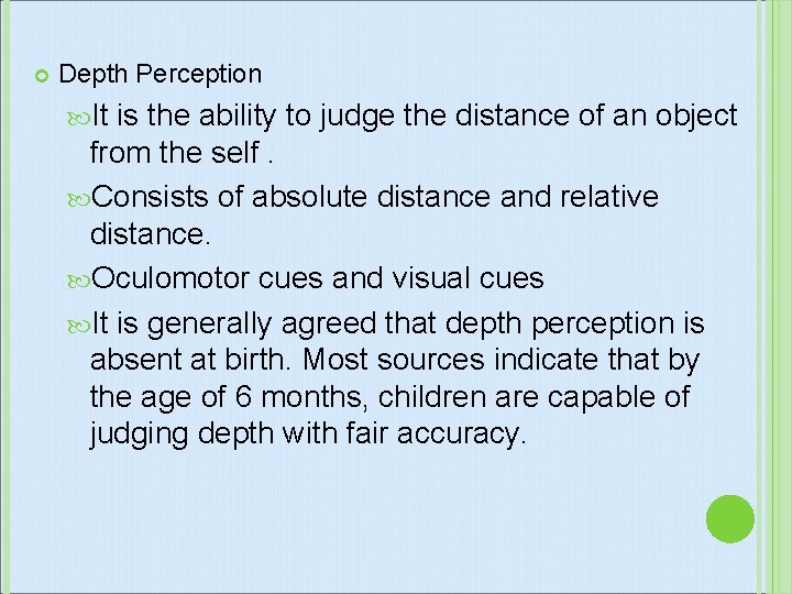  Depth Perception It is the ability to judge the distance of an object