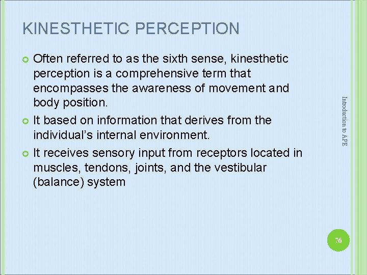KINESTHETIC PERCEPTION Often referred to as the sixth sense, kinesthetic perception is a comprehensive