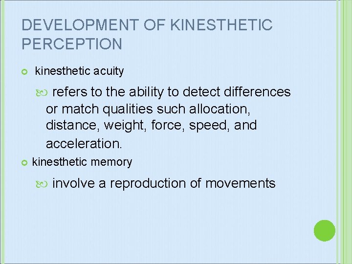 DEVELOPMENT OF KINESTHETIC PERCEPTION kinesthetic acuity refers to the ability to detect differences or