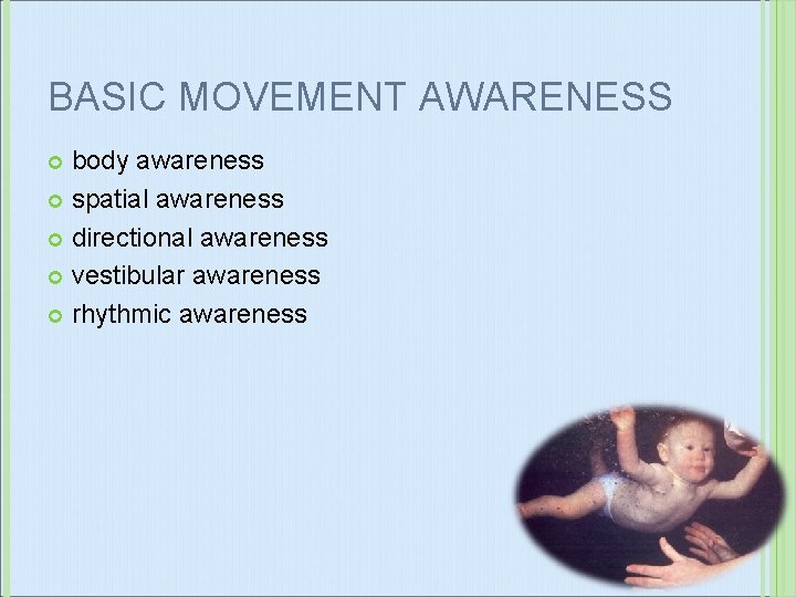 BASIC MOVEMENT AWARENESS body awareness spatial awareness directional awareness vestibular awareness rhythmic awareness 