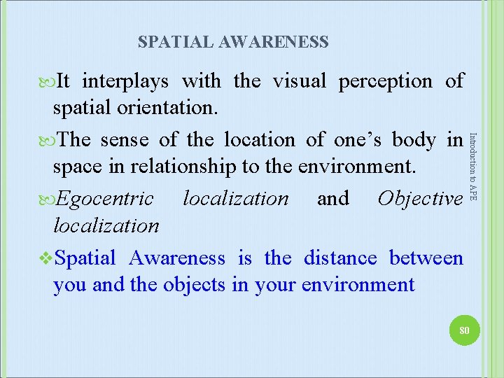 SPATIAL AWARENESS It Introduction to APE interplays with the visual perception of spatial orientation.