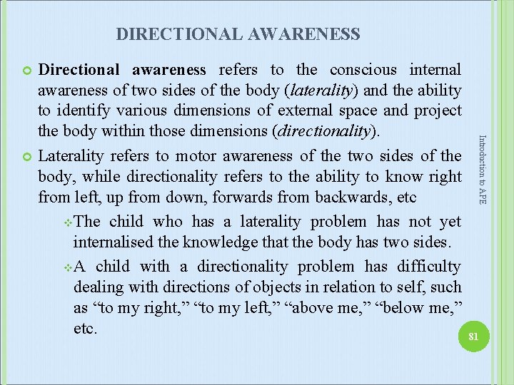 DIRECTIONAL AWARENESS Directional awareness refers to the conscious internal awareness of two sides of