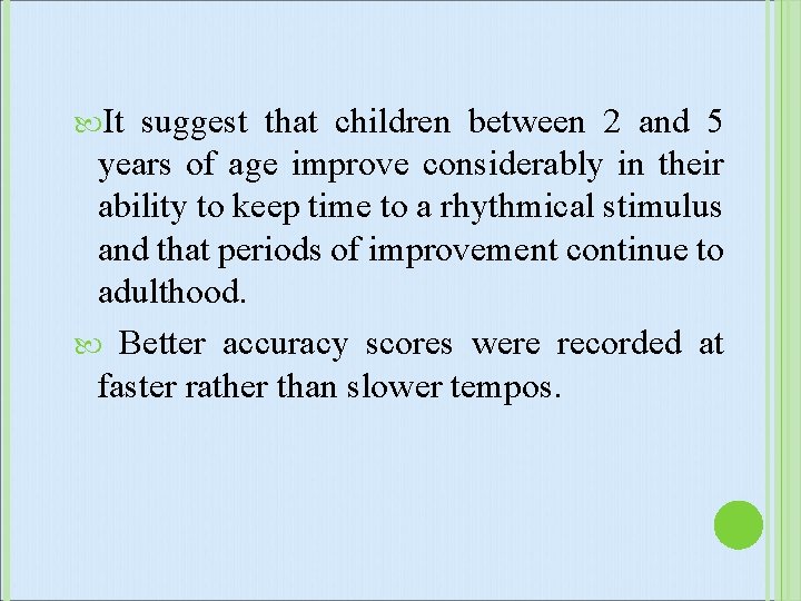  It suggest that children between 2 and 5 years of age improve considerably