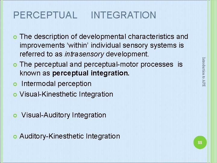PERCEPTUAL INTEGRATION The description of developmental characteristics and improvements ‘within’ individual sensory systems is