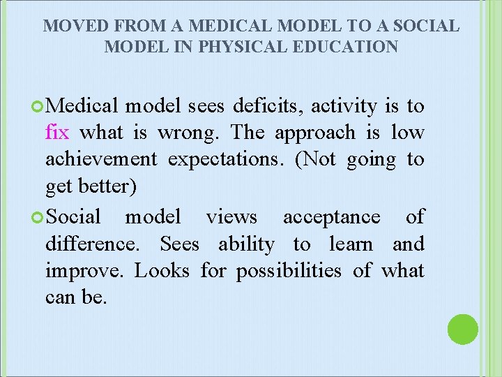 MOVED FROM A MEDICAL MODEL TO A SOCIAL MODEL IN PHYSICAL EDUCATION Medical model