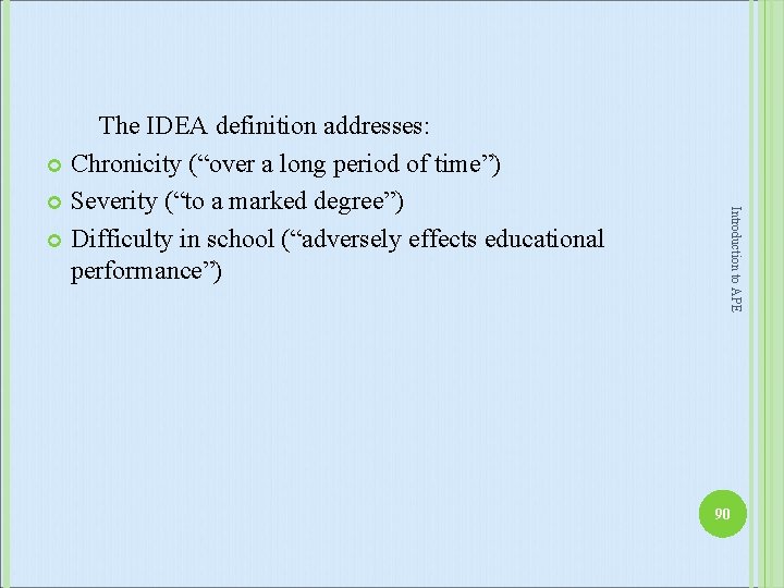 Introduction to APE The IDEA definition addresses: Chronicity (“over a long period of time”)