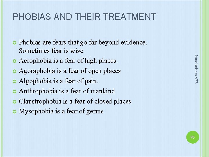 PHOBIAS AND THEIR TREATMENT Phobias are fears that go far beyond evidence. Sometimes fear