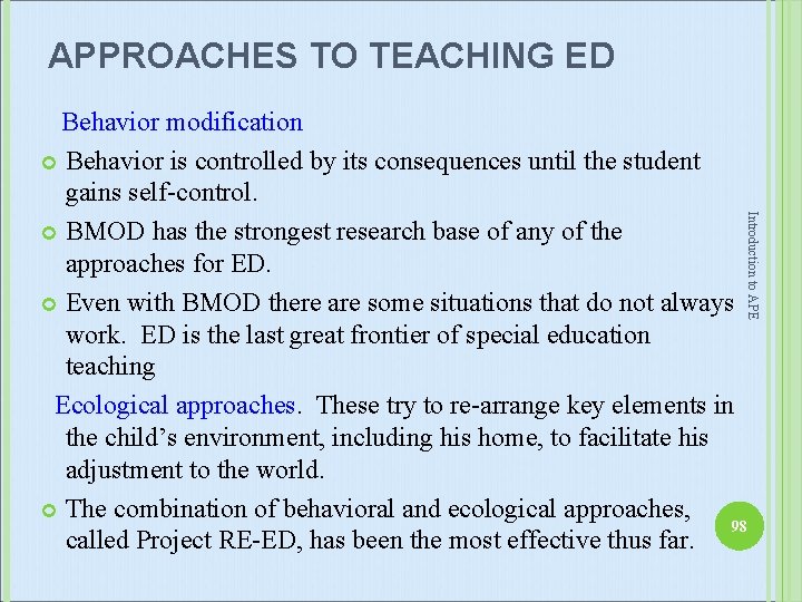 APPROACHES TO TEACHING ED Introduction to APE Behavior modification Behavior is controlled by its