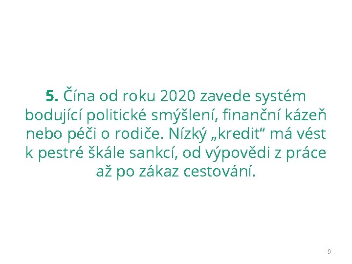 5. Čína od roku 2020 zavede systém bodující politické smýšlení, finanční kázeň nebo péči