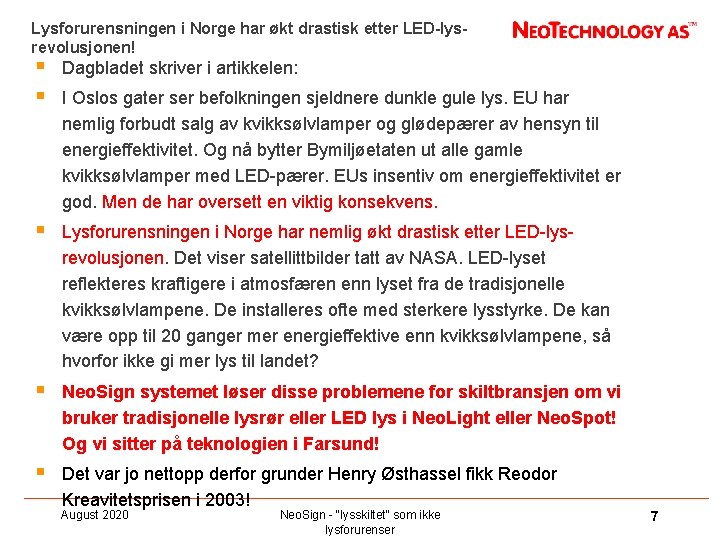 Lysforurensningen i Norge har økt drastisk etter LED-lysrevolusjonen! § § Dagbladet skriver i artikkelen: