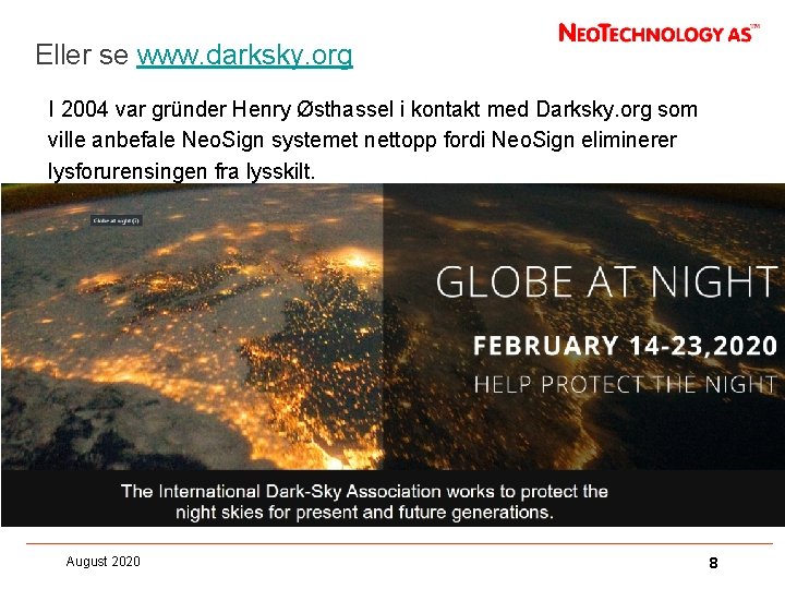 Eller se www. darksky. org I 2004 var gründer Henry Østhassel i kontakt med
