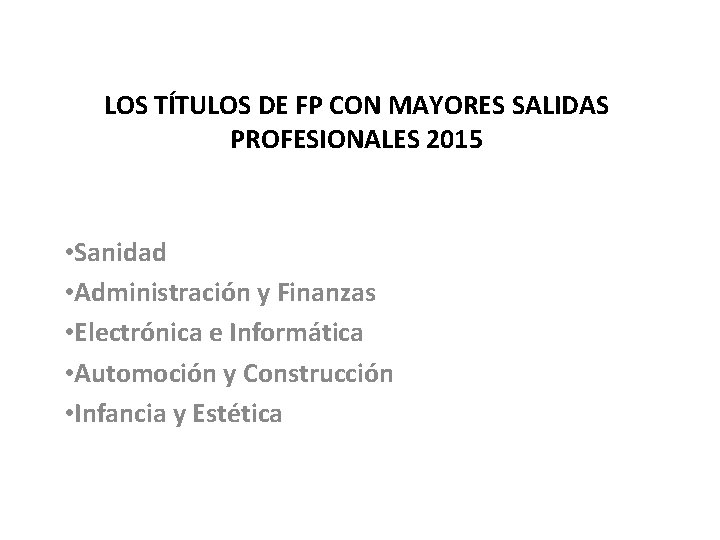 LOS TÍTULOS DE FP CON MAYORES SALIDAS PROFESIONALES 2015 • Sanidad • Administración y