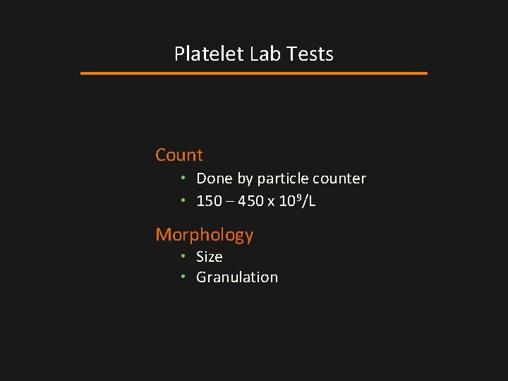 Platelet Lab Tests Count • Done by particle counter • 150 – 450 x Platelet Lab Tests Count • Done by particle counter • 150 – 450 x