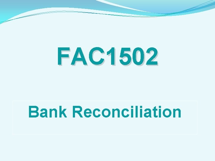 FAC 1502 Bank Reconciliation 