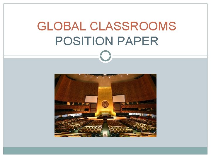 GLOBAL CLASSROOMS POSITION PAPER 