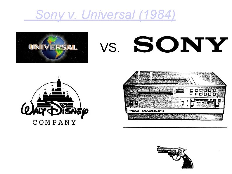 Sony v. Universal (1984) VS. 