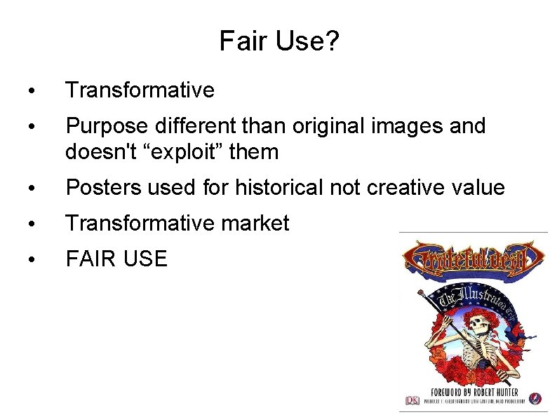 Fair Use? • Transformative • Purpose different than original images and doesn't “exploit” them