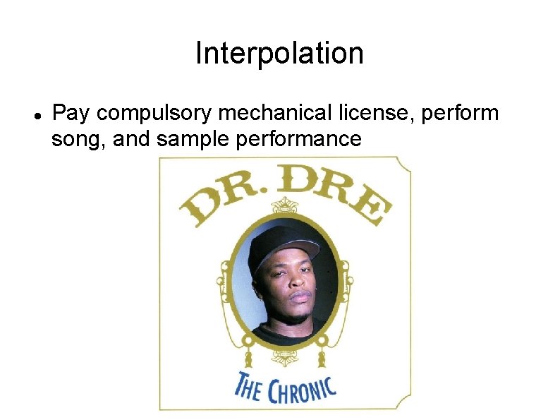 Interpolation Pay compulsory mechanical license, perform song, and sample performance 