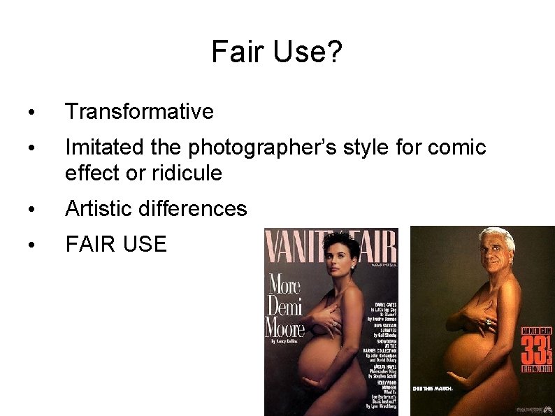 Fair Use? • Transformative • Imitated the photographer’s style for comic effect or ridicule