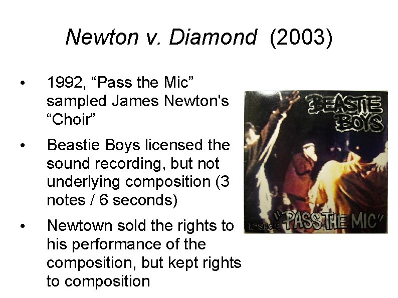 Newton v. Diamond (2003) • 1992, “Pass the Mic” sampled James Newton's “Choir” •