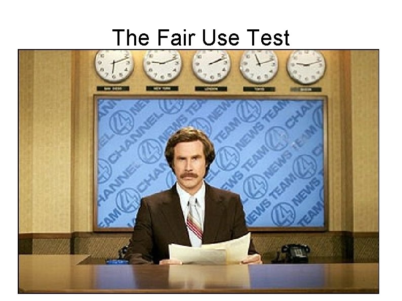 The Fair Use Test • 17 U. S. C. 107 • Commentary, Criticism, Education/Scholarship: