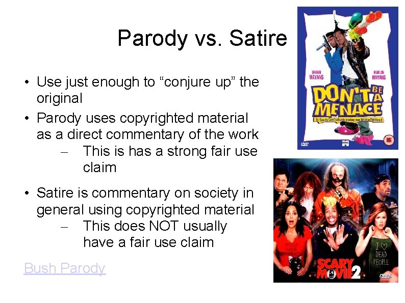 Parody vs. Satire • Use just enough to “conjure up” the original • Parody