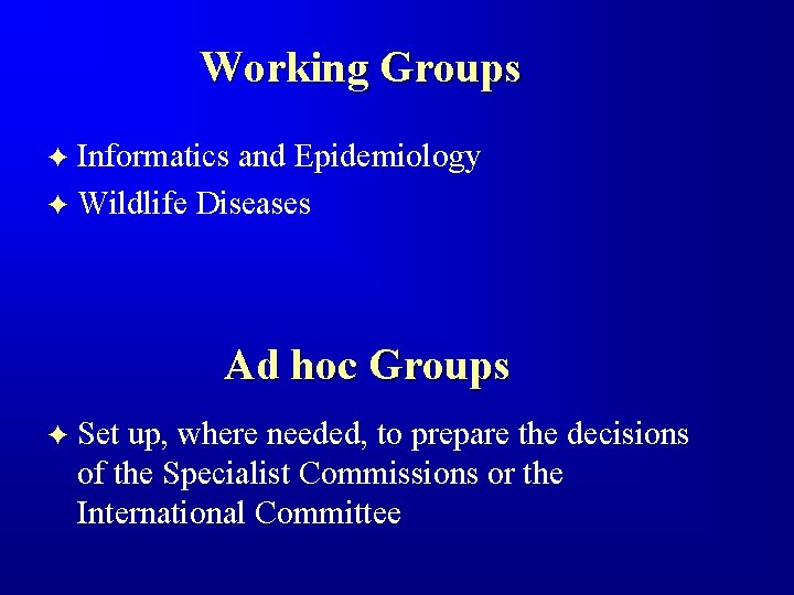 Working Groups Informatics and Epidemiology F Wildlife Diseases F Ad hoc Groups F Set