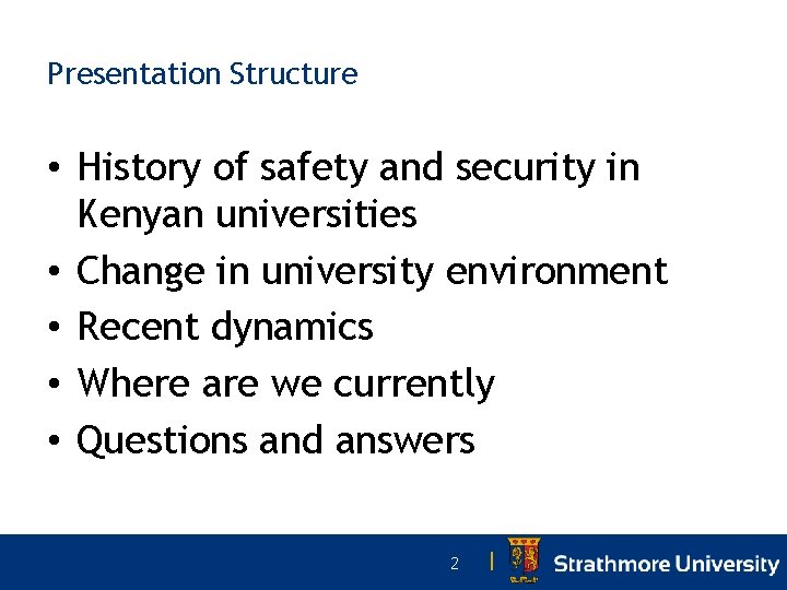 Presentation Structure • History of safety and security in Kenyan universities • Change in