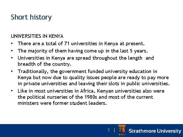 Short history UNIVERSITIES IN KENYA • There a total of 71 universities in Kenya