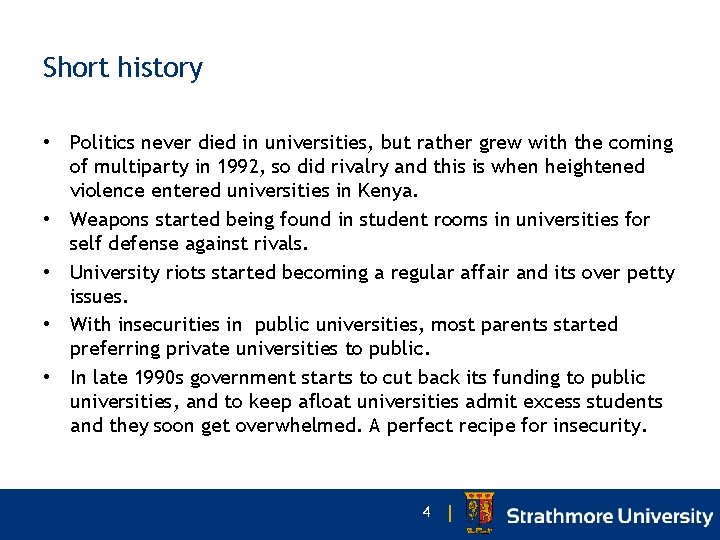 Short history • Politics never died in universities, but rather grew with the coming