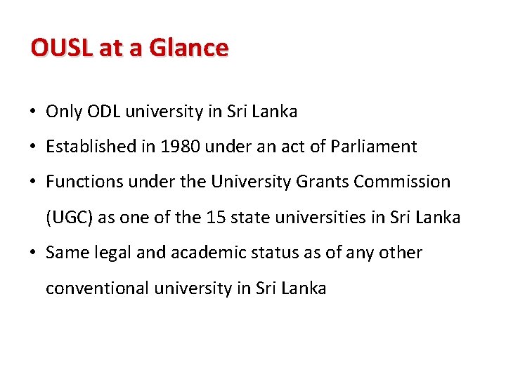 OUSL at a Glance • Only ODL university in Sri Lanka • Established in
