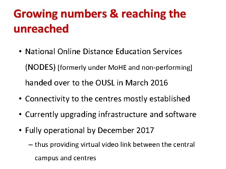 Growing numbers & reaching the unreached • National Online Distance Education Services (NODES) [formerly