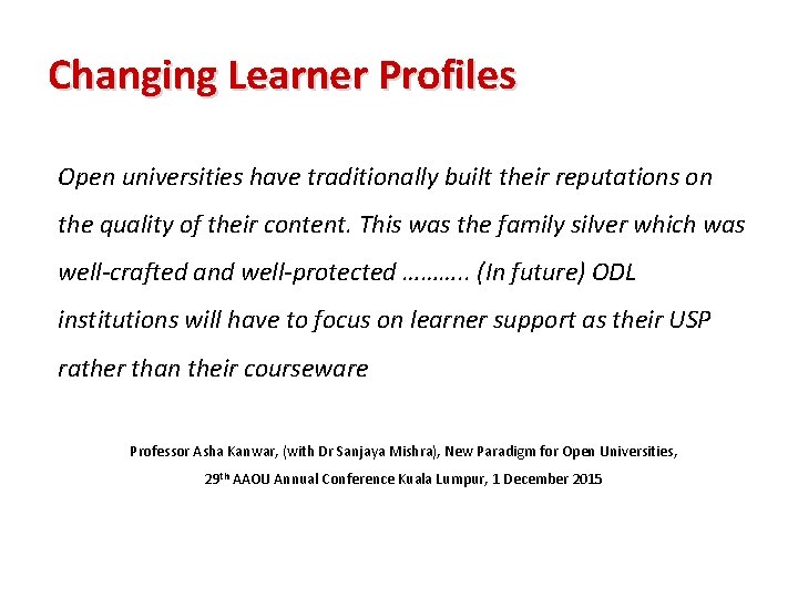 Changing Learner Profiles Open universities have traditionally built their reputations on the quality of