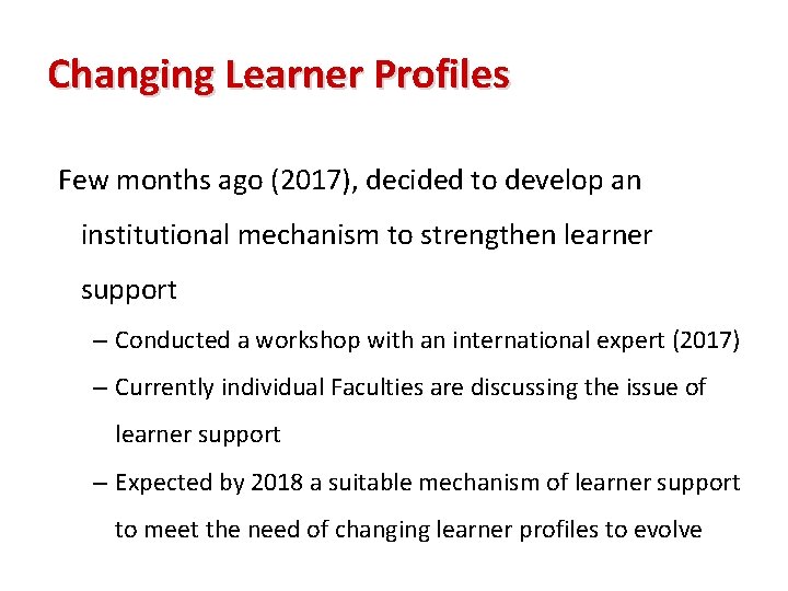 Changing Learner Profiles Few months ago (2017), decided to develop an institutional mechanism to