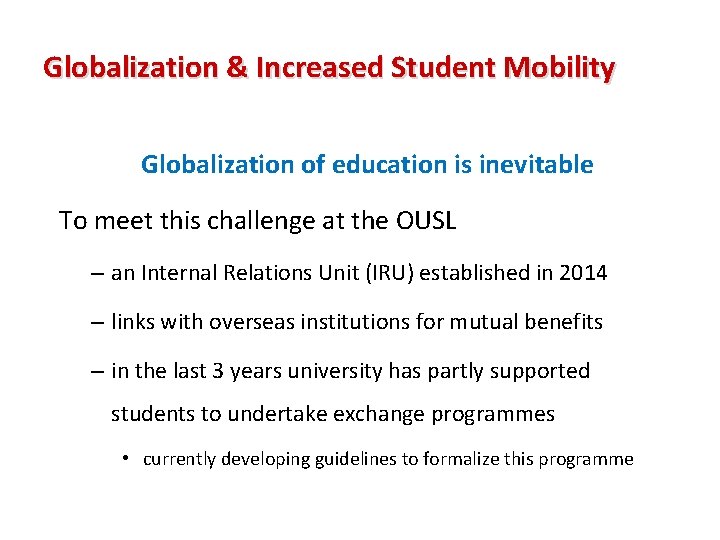 Globalization & Increased Student Mobility Globalization of education is inevitable To meet this challenge