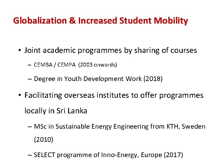 Globalization & Increased Student Mobility • Joint academic programmes by sharing of courses –