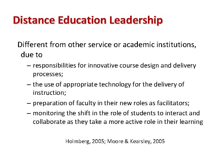 Distance Education Leadership Different from other service or academic institutions, due to – responsibilities