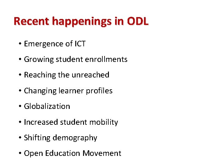 Recent happenings in ODL • Emergence of ICT • Growing student enrollments • Reaching